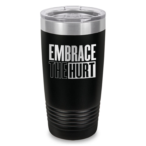 Embrace The Hurt Laser Etched Tumbler