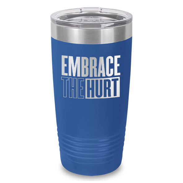 Embrace The Hurt Laser Etched Tumbler