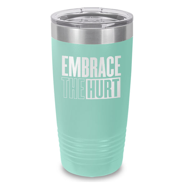 Embrace The Hurt Laser Etched Tumbler