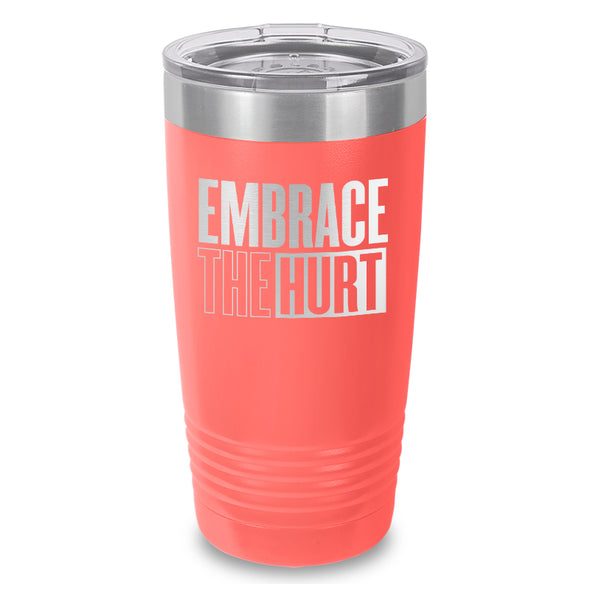 Embrace The Hurt Laser Etched Tumbler