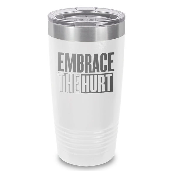 Embrace The Hurt Laser Etched Tumbler