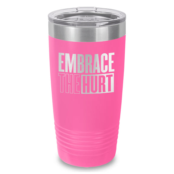 Embrace The Hurt Laser Etched Tumbler