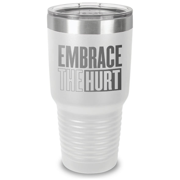 Embrace The Hurt Laser Etched Tumbler