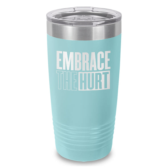 Embrace The Hurt Laser Etched Tumbler