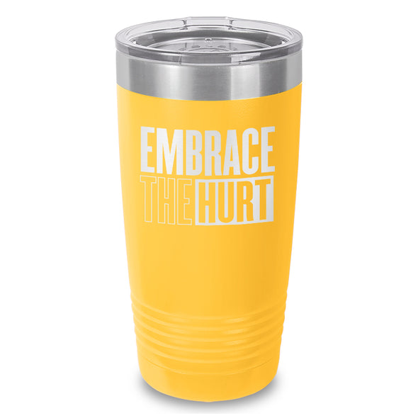 Embrace The Hurt Laser Etched Tumbler