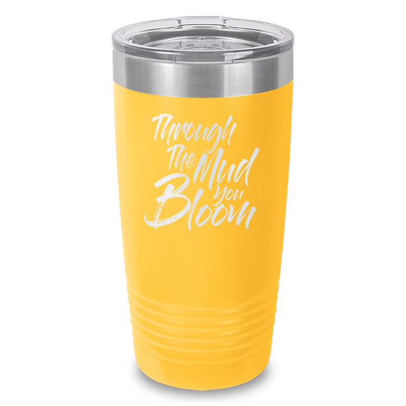 Through The Mud You Bloom Laser Etched Tumbler