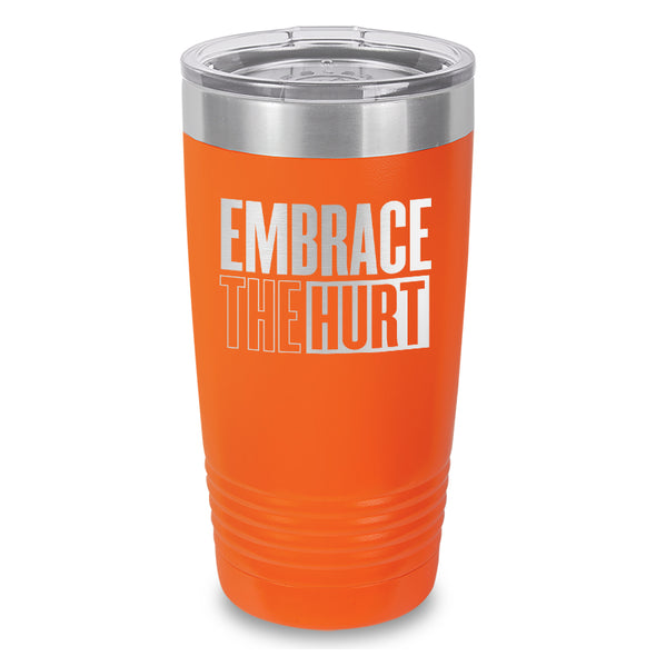 Embrace The Hurt Laser Etched Tumbler