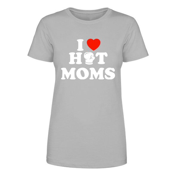 I Love Hot Moms Women's Apparel