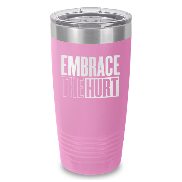 Embrace The Hurt Laser Etched Tumbler