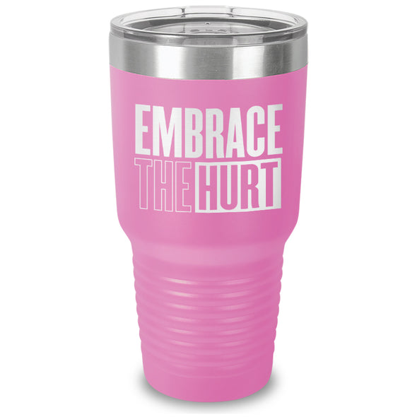 Embrace The Hurt Laser Etched Tumbler