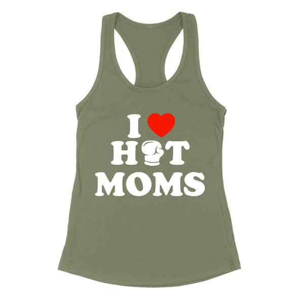 I Love Hot Moms Women's Apparel