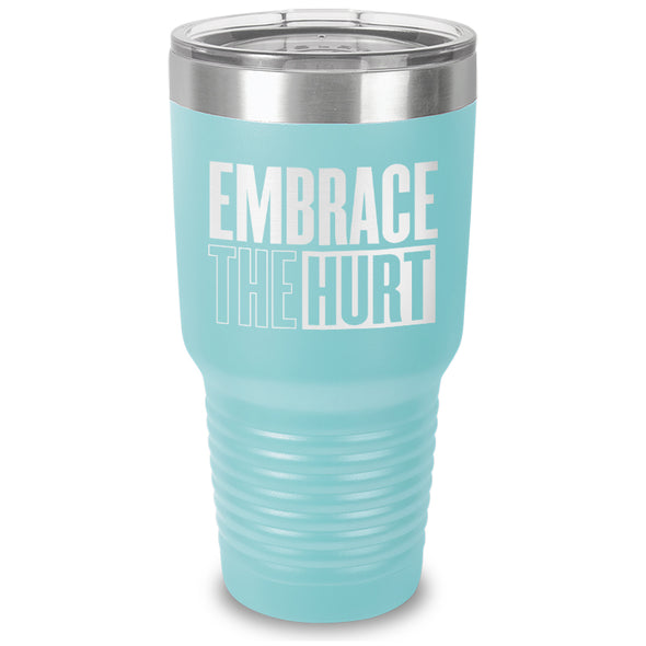 Embrace The Hurt Laser Etched Tumbler