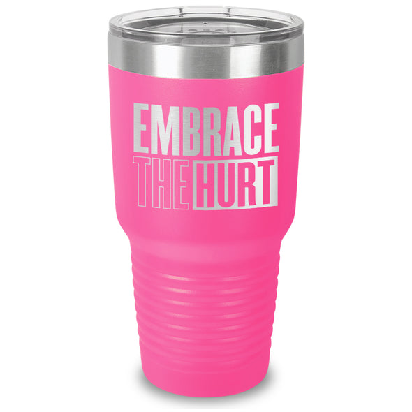 Embrace The Hurt Laser Etched Tumbler