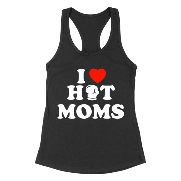 I Love Hot Moms Women's Apparel