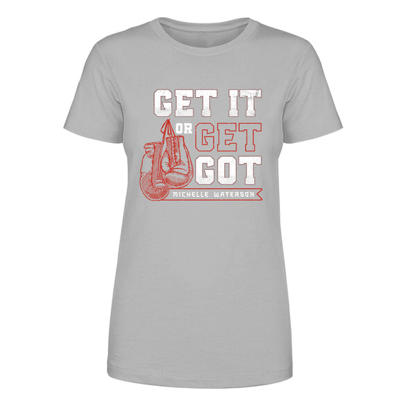 Get It Or Get Got Women's Apparel